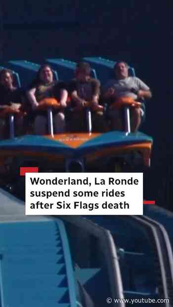 Wonderland, La Ronde suspend some rides after Six Flags death