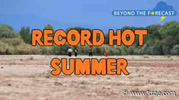 New Mexico's record hot summer; Beyond the Forecast