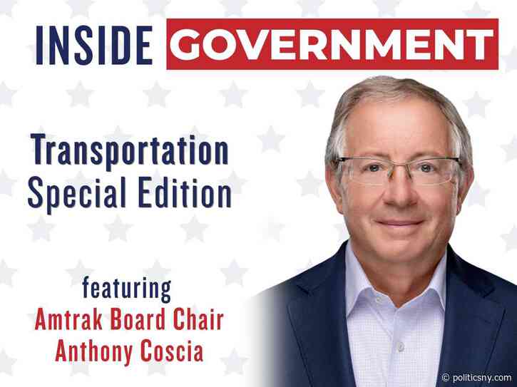 Inside Government with PoliticsNY: A Q&A with Amtrak Board Chair Anthony Coscia