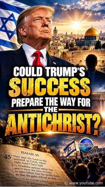 Could Trump’s Success Prepare the Way for the Antichrist?
