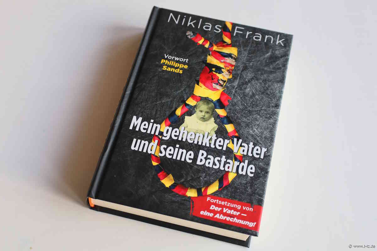 Mein gehenkter Vater und seine Bastarde: Niklas Frank rechnet mit seinem Vater und dessen fatalen Erbe ab
