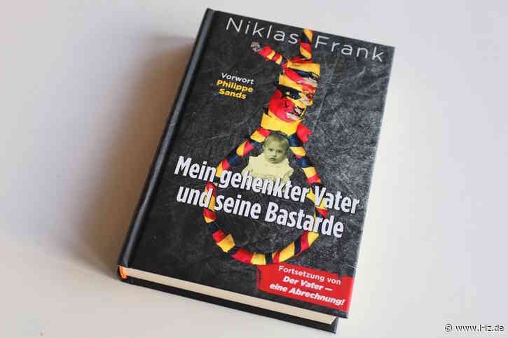 Mein gehenkter Vater und seine Bastarde: Niklas Frank rechnet mit seinem Vater und dessen fatalen Erbe ab
