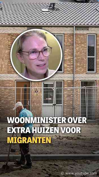 Woonminister over extra huizen voor migranten