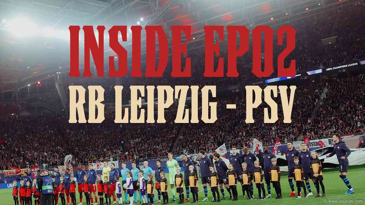 Inside | EP02 RB Leipzig - PSV