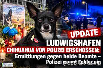 Ludwigshafen – 3. UPDATE – Chihuahua von Polizei erschossen: Ermittlungen gegen beide Beamte – Polizei räumt Fehler ein
