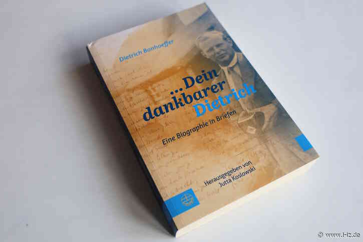 Dein dankbarer Dietrich: Das Leben Dietrich Bonhoeffers in lauter Briefen