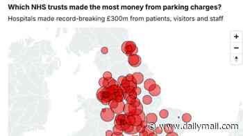 NHS hospitals rake in record high of £300million in car park fees - how much does your hospital make from the 'tax on the sick'?