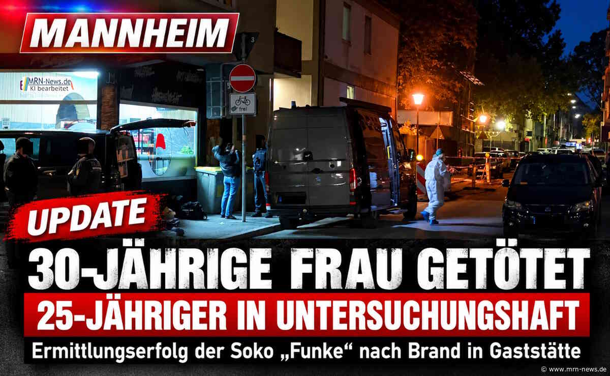 Mannheim – UPDATE – 30-jährige Frau getötet – 25-Jähriger nach Brand in Gaststätte in Untersuchungshaft