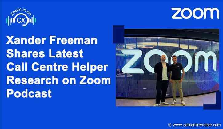 Xander Freeman Shares Latest Call Centre Helper Research on Zoom Podcast