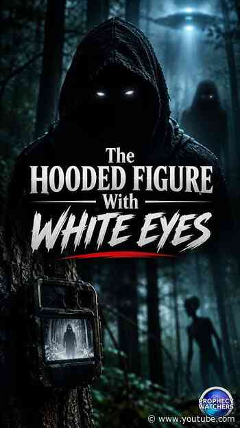 The Hooded Figure With White Eyes A Warning About the Supernatural?