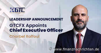 GTC Global Trade Capital Co. Limited: GTCFX ernennt Charbel Raffoul zum CEO und stärkt damit die Unternehmensführung und die globale Wachstumsstrategie