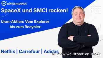 10 Uran-Aktien und ein ETF: Netflix: Schwach  | Carrefour: Absturz | Adidas: Rekord