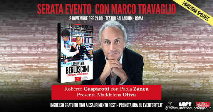 “Il regista di Berlusconi”: il 2 novembre a Roma la serata speciale con Travaglio, Oliva, Zanca e Gasparotti