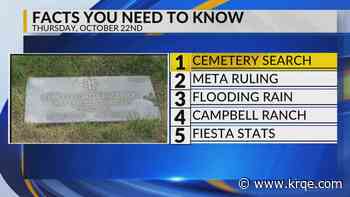 Cemetery search, Meta ruling, Flood chances, Campbell ranch, Balloon Fiesta stats