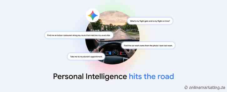 Gemini als Beifahrer:in – Google bringt Personal Intelligence ins Auto