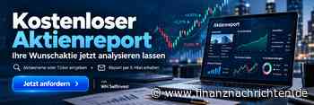 Wie gut ist Ihre Wunschaktie wirklich? Jetzt kostenlosen Aktienreport sichern!