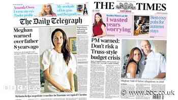 The Papers: 'Meghan warned over father' and 'Don't risk Truss-style budget'