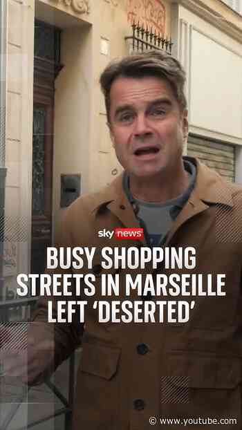 Busy shopping streets in Marseille left 'deserted'