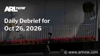 ARLnow Daily Debrief for Oct 26, 2026