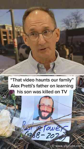 'That video haunts our family': Alex Pretti's father on learning his son was killed on TV