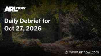 ARLnow Daily Debrief for Oct 27, 2026