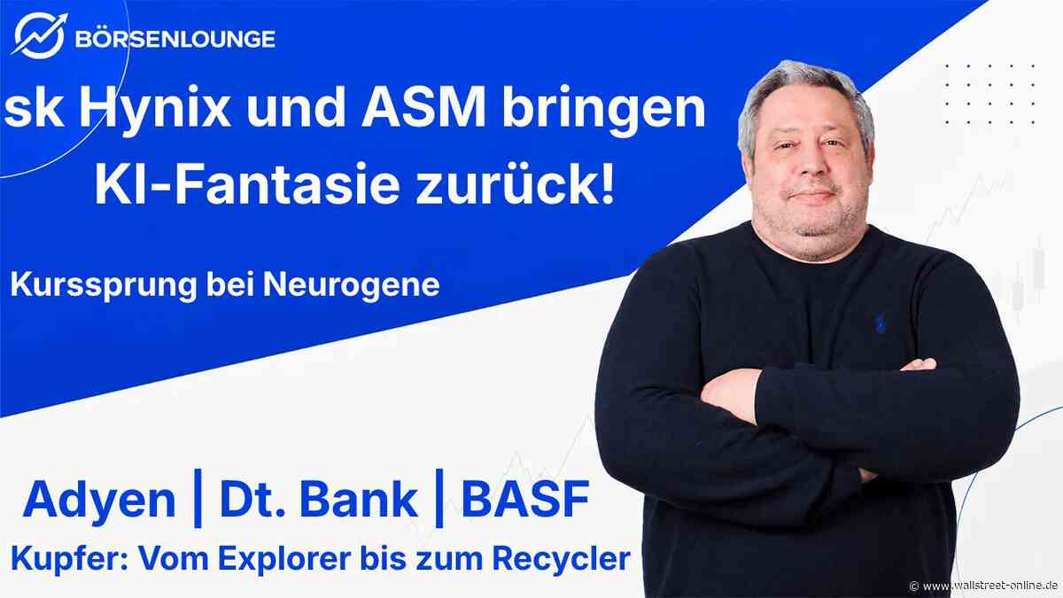 Kupfer-Aktien mit Potenzial: Adyen: Absturz | Deutsche Bank: Starke Überraschung | BASF: Prognose-Erhöhung