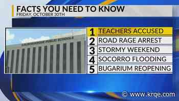 Albuquerque teachers accused, Road rage arrest, Stormy weekend, Socorro flooding, BUGarium reopening