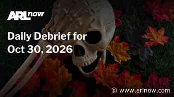 ARLnow Daily Debrief for Oct 30, 2026